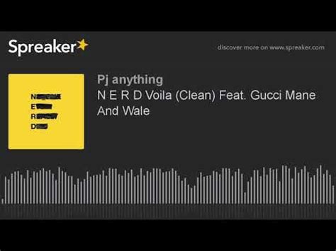 n.e.r.d gucci mane wale voilà clean|N.E.R.D., Gucci Mane & Wale – Voilà Lyrics .